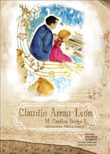 Claudio Arrau Leon (tapa Dura) / Carolina Budge