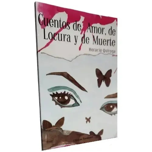 Cuentos De Amor De Locura Y De Muerte / Horacio Quiroga