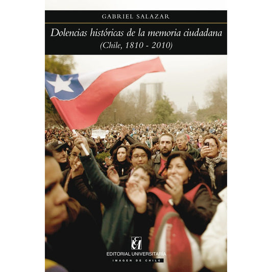 Dolencias Históricas De La Memoria Ciudadana / G.salazar