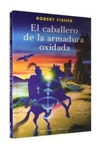 El Caballero De La Armadura Oxidada (ilustrado A Color)