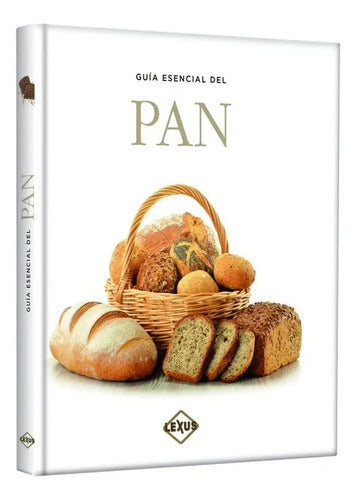 Guia Esencial Del Pan (tapa Dura) / Lexus