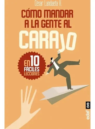 Cómo Mandar A La Gente Al Carajo / Cesar Landaeta