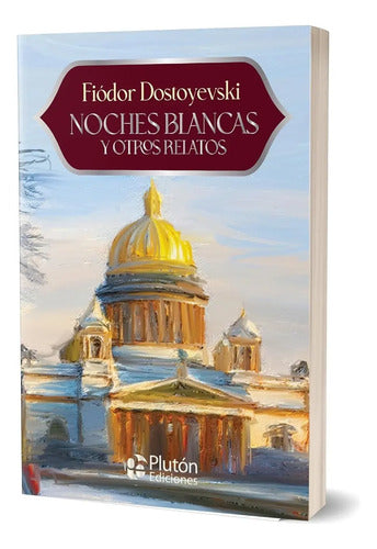 Noches Blancas Y Otros Relatos / Fiódor Dostoyevski