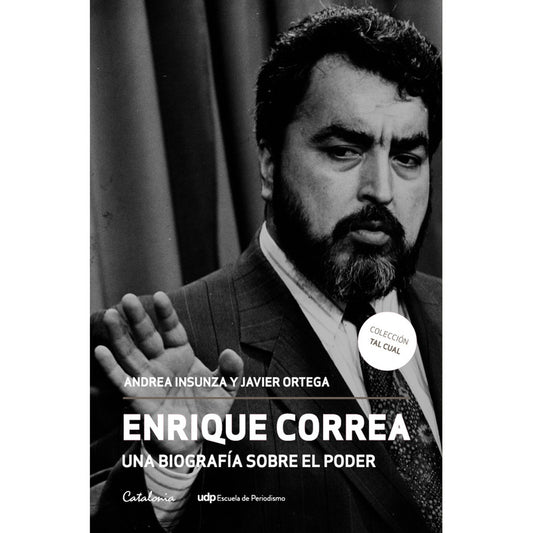 Enrique Correa Una Biografía Sobre El Poder / Insunza