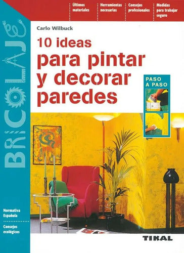 10 Ideas Para Pintar Y Decorar Paredes / Tikal