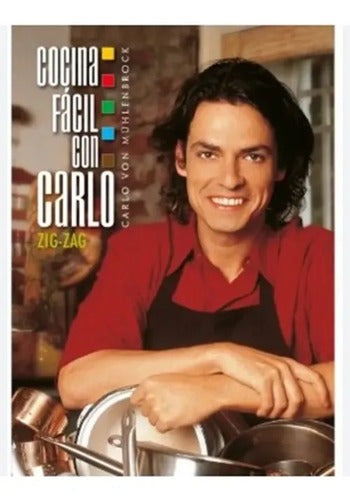 Cocina Fácil Con Carlo / Carlo Von Mulhembrock