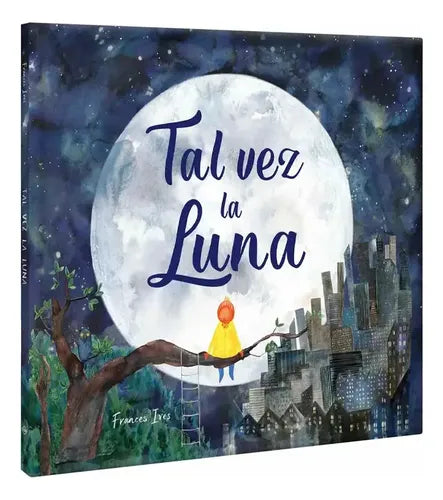 Tal Vez La Luna (tapa Dura) / Frances Ives