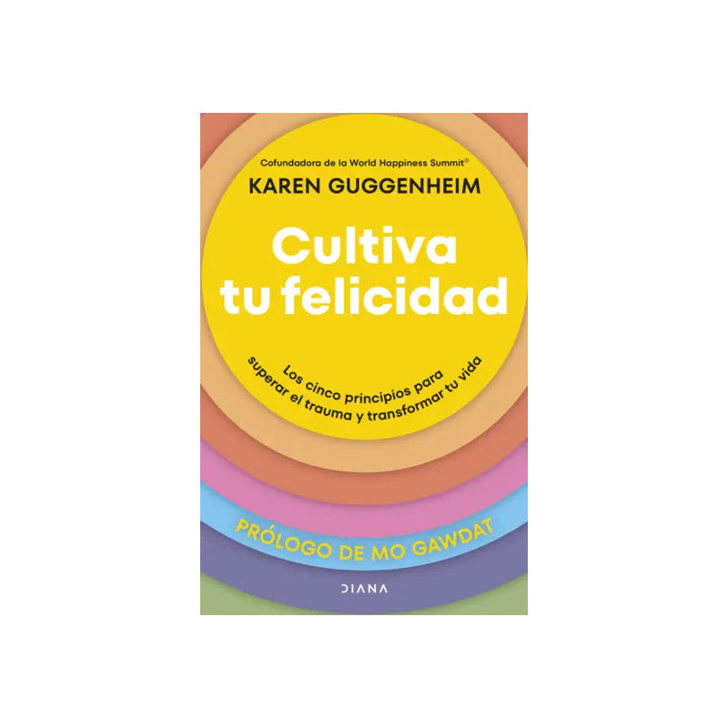 Cultiva Tu Felicidad / Karen Guggenheim