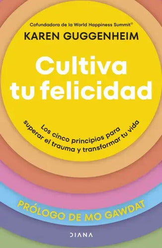 Cultiva Tu Felicidad / Karen Guggenheim