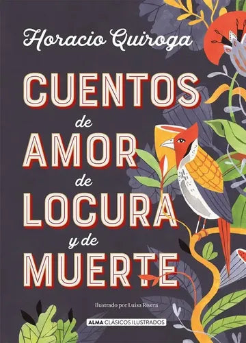 Cuentos De Amor De Locura Y De Muerte (tapa Dura) / Quiroga