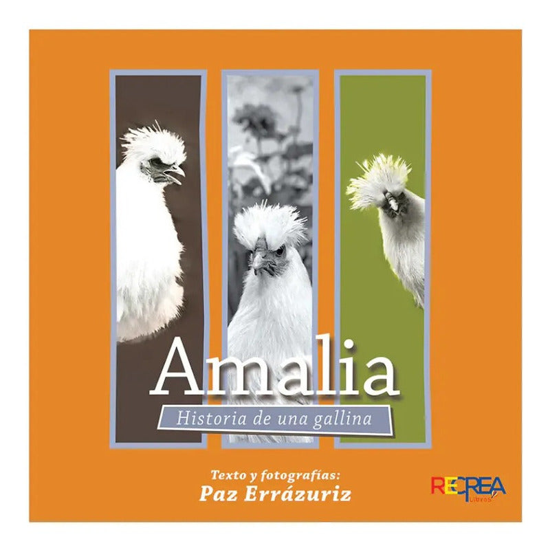 Amalia Historia De Una Gallina / Paz Errazuriz