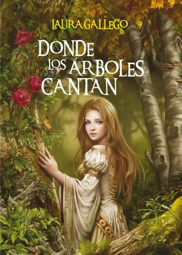 Donde Los Arboles Cantan / Laura Gallego