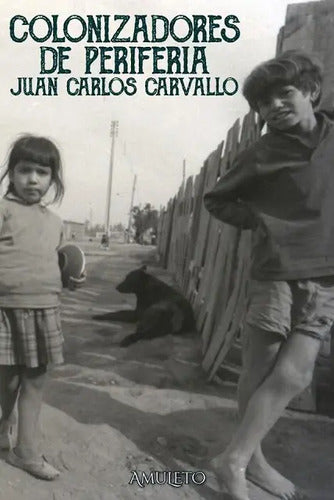 Colonizadores De Periferia / Juan Carlos Carvallo