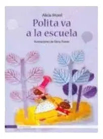 Polita Va A La Escuela (tapa Dura) / Alicia Morel