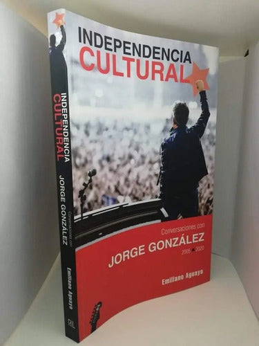 Independencia Cultural Conversaciones Con Jorge González