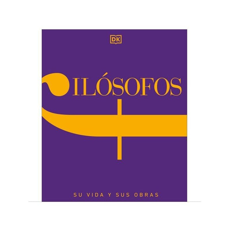 Dk Filosofos Su Vida Y Sus Obras (tapa Dura)