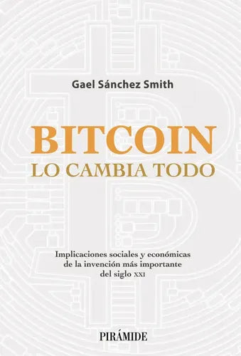 Bitcoin Lo Cambia Todo / Gael Sanchez