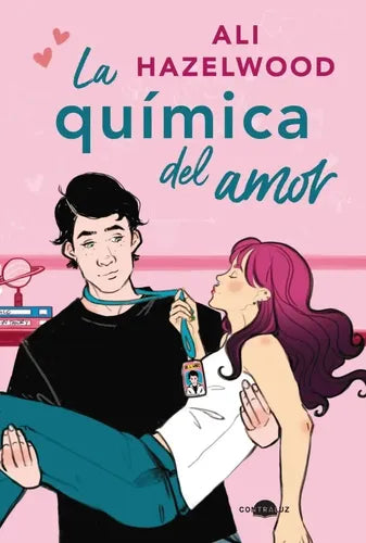 La Quimica Del Amor / Ali Hazelwood
