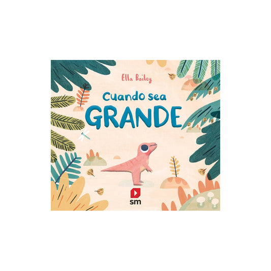 Cuando Sea Grande (tapa Dura) / Ella Bailey