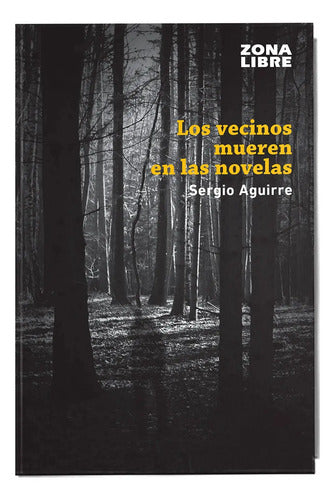 Los Vecinos Mueren En Las Novelas / Sergio Aguirre