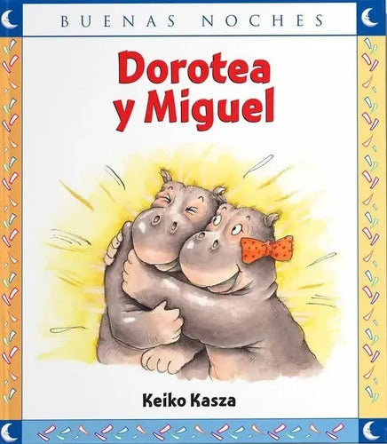 Dorotea Y Miguel / Keiko Kasza