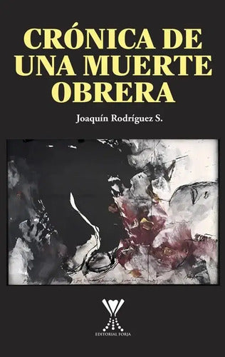 Cronica De Una Muerte Obrera / Joaquin Rodriguez