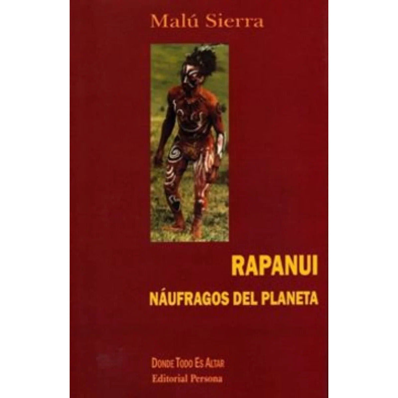Rapanui Naufragos Del Planeta / Malu Sierra