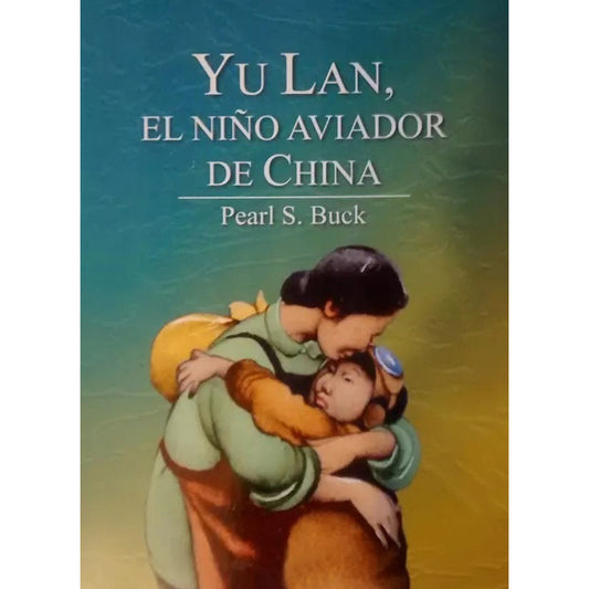 Yu Lan, El Niño Aviador De China / Pearl S. Buck
