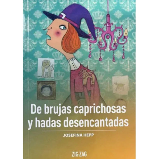 De Brujas Caprichosas Y Hadas Desencantadas / Josefina Hepp