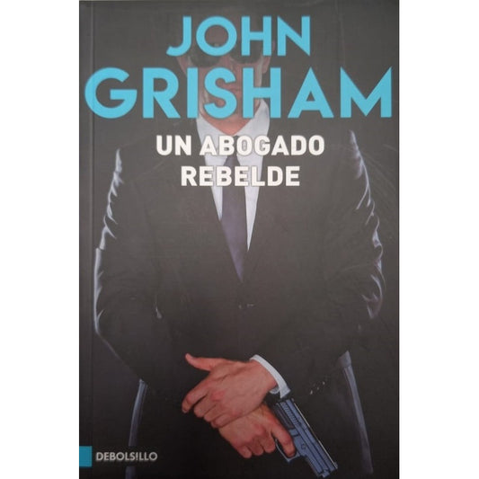 Un Abogado Rebelde / John Grisham                           