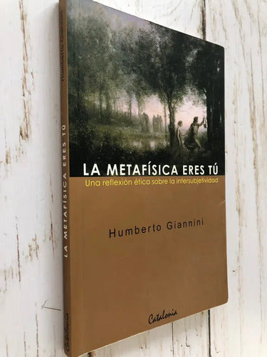 La Metafisica Eres Tu / Humberto Giannini