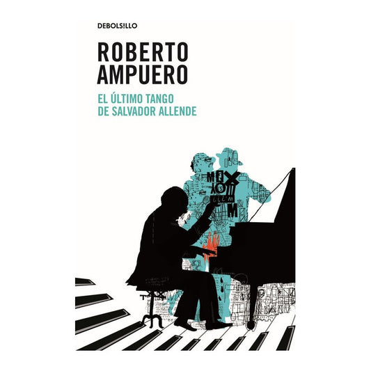El Ultimo Tango De Salvador Allende / Roberto Ampuero