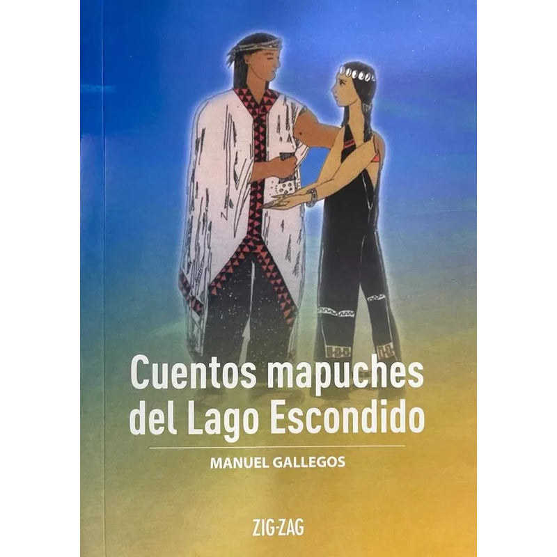 Cuentos Mapuches Del Lago Escondido / Manuel Gallegos