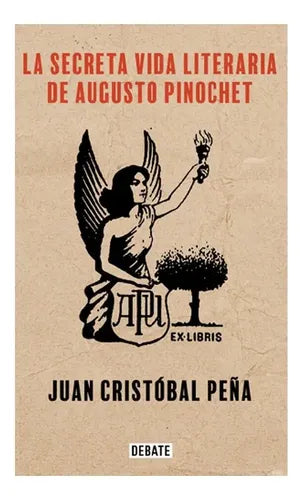 La Secreta Vida Literaria De Augusto Pinochet / Juan C Peña