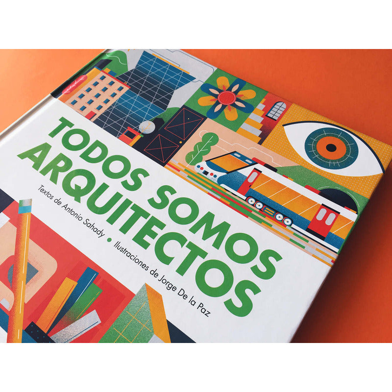 Todos Somos Arquitectos (tapa Dura) / Antonio Sahady