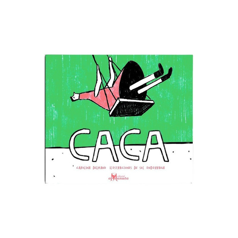 Caca (tapa Dura) / Carolina Delpiano