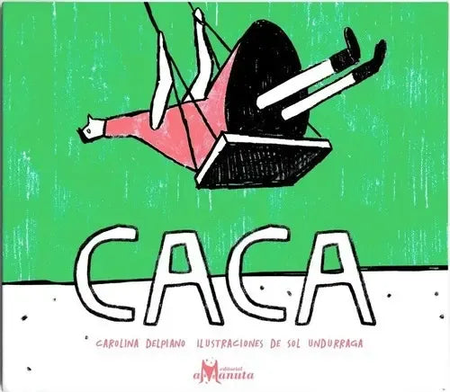 Caca (tapa Dura) / Carolina Delpiano