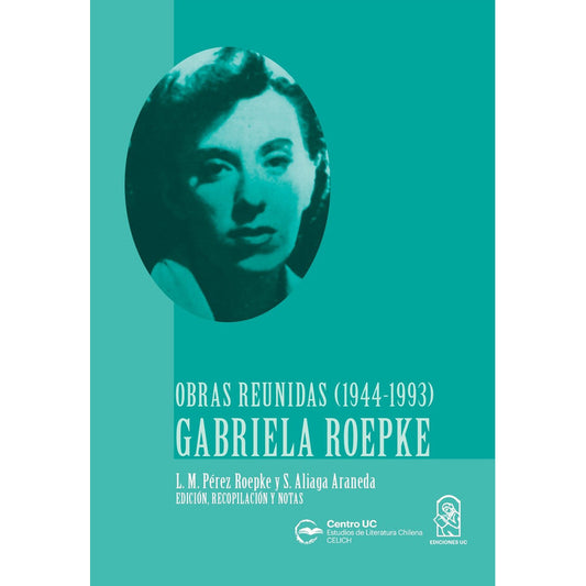 Obras Reunidas Gabriela Roepke 1944 1993 / Pérez Y Aliaga