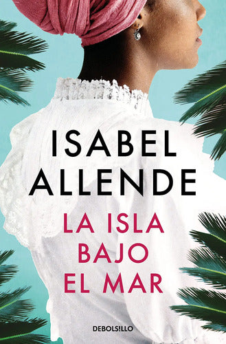 La Isla Bajo El Mar / Isabel Allende