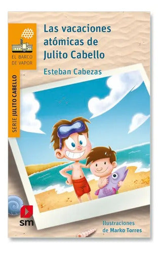 Las Vacaciones Atomicas De Julito Cabello / Esteban Cabezas