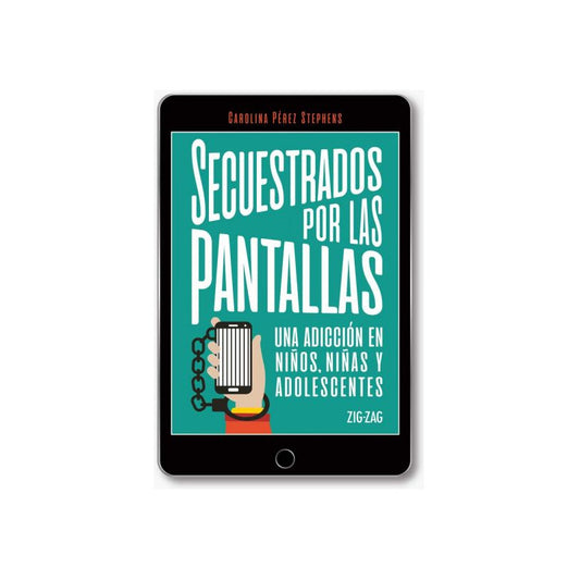 Secuestrados Por Las Pantallas / Carolina Perez