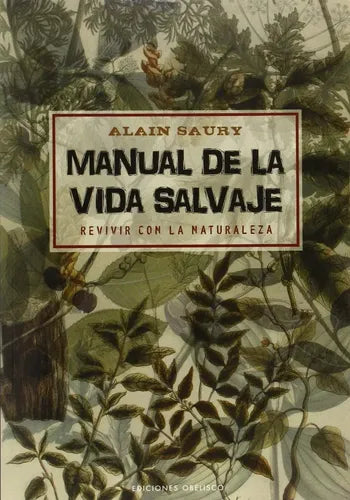Manual De La Vida Salvaje Revivir Con La Naturaleza / Saury