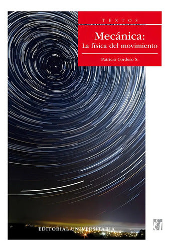 Mecánica La Física Del Movimiento / Patricio Cordero