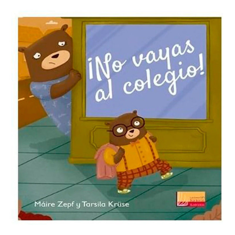 No Vayas Al Colegio! (tapa Dura) / Zepf Y Kruse