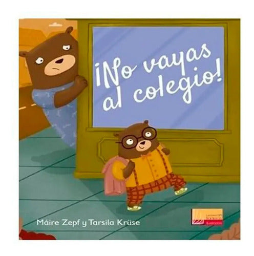 No Vayas Al Colegio! (tapa Dura) / Zepf Y Kruse