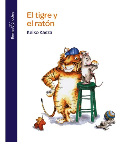 El Tigre Y El Raton / Keiko Kasza