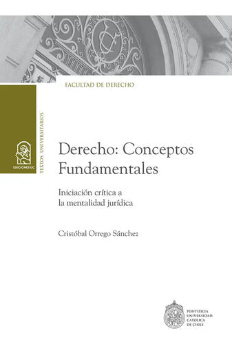 Derecho Conceptos Fundamentales / Cristóbal Orrego
