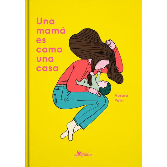 Una Mama Es Como Una Casa (tapa Dura) / Aurore Petit
