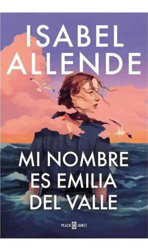 Mi Nombre Es Emilia Del Valle / Isabel Allende