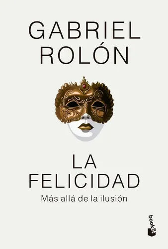 La Felicidad (tapa Dura) / Gabriel Rolón